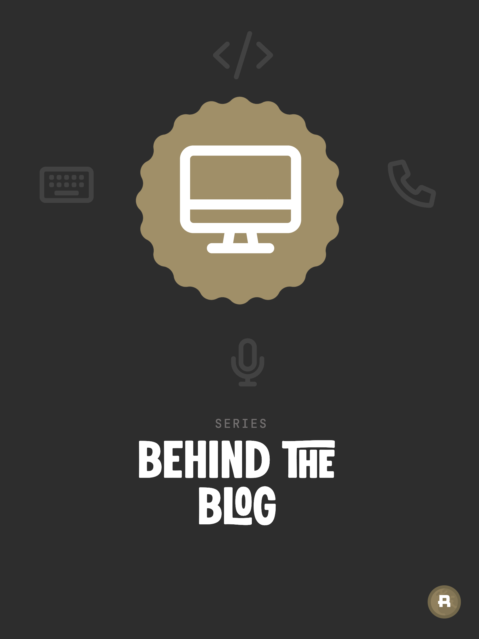 Series: behind the blog